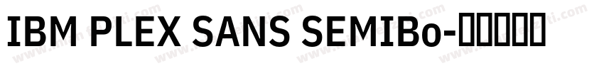 IBM PLEX SANS SEMIBo字体转换